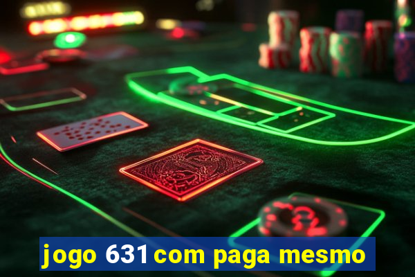 jogo 631 com paga mesmo